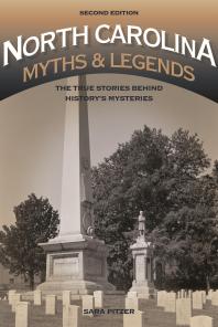 North Carolina Myths and Legends: The True Stories behind History’s Mysteries