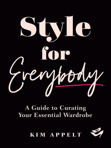 Style for Everybody : A Guide to Curating Your Essential Wardrobe