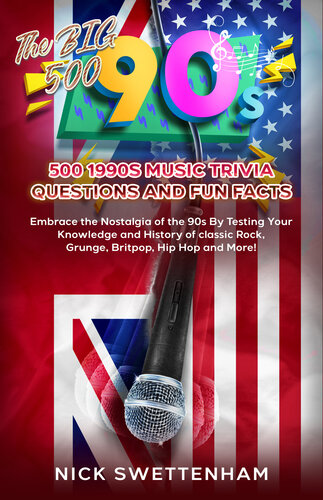 The Big 500: 500 1990s Music Trivia Questions and Fun Facts: Embrace the Nostalgia of the 90s By Testing Your Knowledge and History of Classic, Rock, Grunge, Britpop, Hip Hop and More!