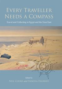 Every Traveller Needs a Compass: Travel and Collecting in Egypt and the near East