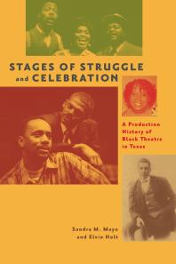 Stages of Struggle and Celebration: A Production History of Black Theatre in Texas