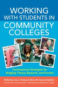 Working with Students in Community Colleges: Contemporary Strategies for Bridging Theory, Research, and Practice