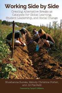 Working Side by Side: Creating Alternative Breaks As Catalysts for Global Learning, Student Leadership, and Social Change