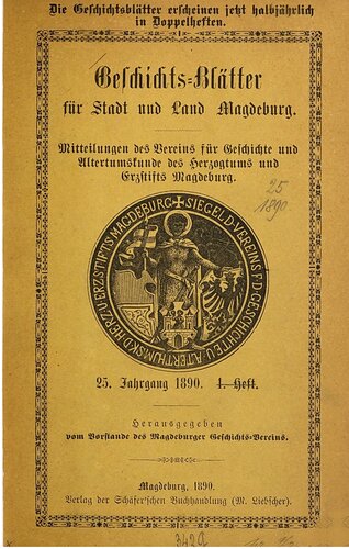 Geschichtsblätter für Stadt und Land Magdeburg. Mittheilungen des Vereins für die Geschichte und Alterthumskunde des Herzogthums und Erzstifts Magdeburg