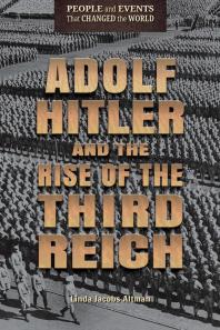 Adolf Hitler and the Rise of the Third Reich