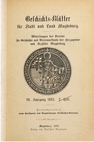 Geschichtsblätter für Stadt und Land Magdeburg. Mittheilungen des Vereins für die Geschichte und Alterthumskunde des Herzogthums und Erzstifts Magdeburg