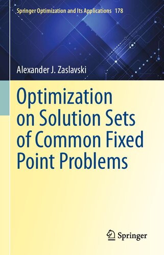Optimization on Solution Sets of Common Fixed Point Problems (Springer Optimization and Its Applications, 178)
