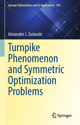Turnpike Phenomenon and Symmetric Optimization Problems (Springer Optimization and Its Applications, 190)