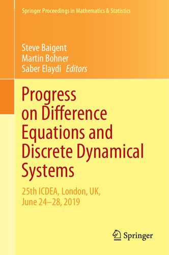 Progress on Difference Equations and Discrete Dynamical Systems: 25th ICDEA, London, UK, June 24–28, 2019 (Springer Proceedings in Mathematics & Statistics, 341)