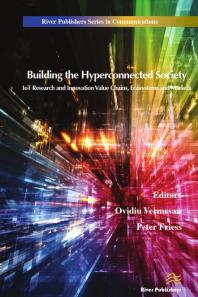 Building the Hyperconnected Society- Internet of Things Research and Innovation Value Chains, Ecosystems and Markets