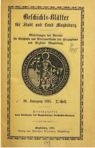 Geschichtsblätter für Stadt und Land Magdeburg. Mittheilungen des Vereins für die Geschichte und Alterthumskunde des Herzogthums und Erzstifts Magdeburg