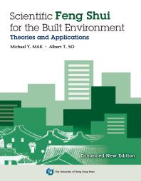 Scientific Feng Shui for the Built Environment: Theories and Applications (Enhanced New Edition)