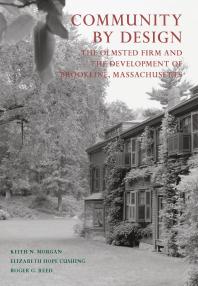 Community by Design: The Olmsted Firm and the Development of Brookline, Massachusetts