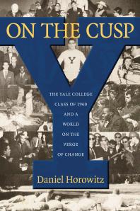 On the Cusp: The Yale College Class of 1960 and a World on the Verge of Change