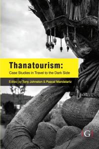 Thanatourism: Case Studies in Travel to the Dark Side