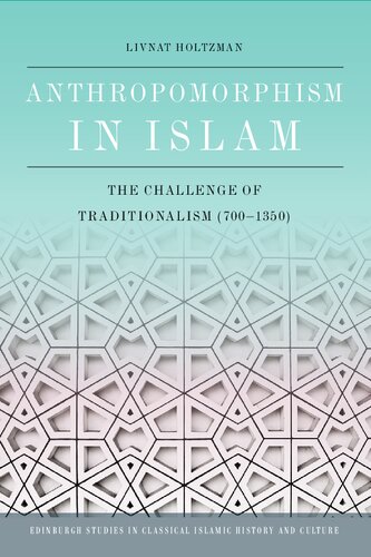 Anthropomorphism in Islam: The Challenge of Traditionalism (700-1350)