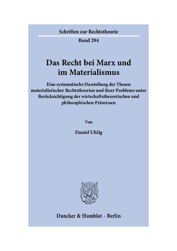 Das Recht bei Marx und im Materialismus. Eine systematische Darstellung der Thesen materialistischer Rechtstheorien und ihrer Probleme unter Berücksichtigung der wirtschaftstheoretischen und philosophischen Prämissen