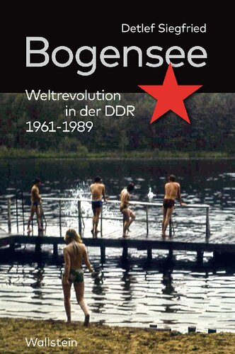 Bogensee. Weltrevolution in der DDR 1961-1989