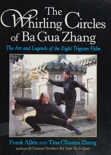 The Whirling Circles of Ba Gua Zhang: The Art and Legends of the Eight Trigram Palm