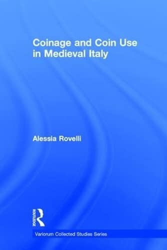 Coinage and Coin Use in Medieval Italy (Variorum Collected Studies)