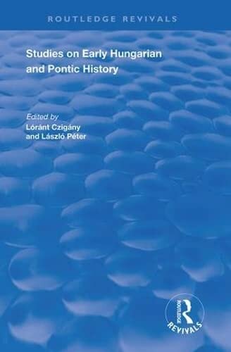 Studies on Early Hungarian and Pontic History (Routledge Revivals)