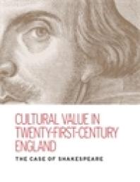Cultural Value in Twenty-First-century England: The Case of Shakespeare