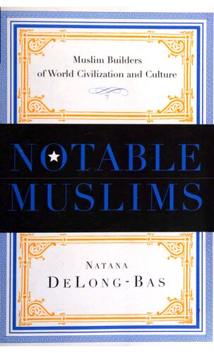 Notable Muslims: Muslim Builders of World Civilization and Culture