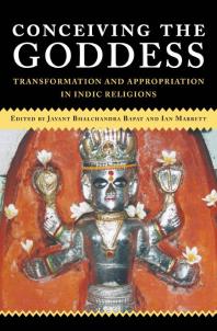 Conceiving the Goddess: Transformation and Appropriation in Indic Religions