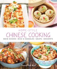 Home-style Chinese Cooking: Main Dishes. Rice and Noodles. Soups. Desserts