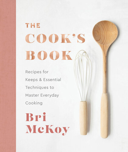 The Cook's Book: Recipes for Keeps & Essential Techniques to Master Everyday Cooking