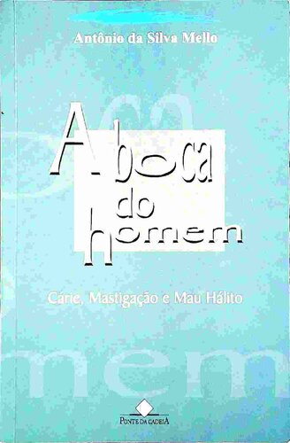 A boca do homem: cárie, mastigação e mau hálito