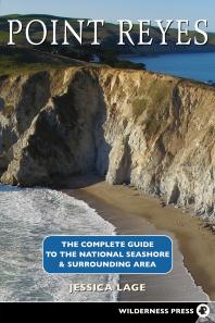 Point Reyes Complete Guide: The Complete Guide to the National Seashore and Surrounding Area