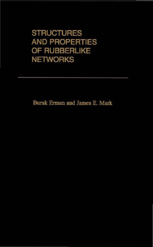Structures and Properties of Rubberlike Networks (Topics in Polymer Science)