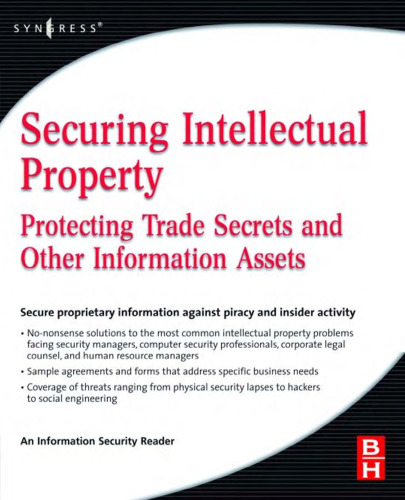 Securing  Intellectual Property: Protecting Trade Secrets and Other Information Assets (Information Security)