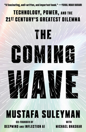 The Coming Wave : Technology, Power, and the Twenty-first Century's Greatest Dilemma