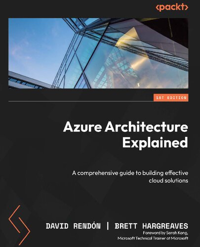 Azure Architecture Explained: A comprehensive guide to building effective cloud solutions [Team-IRA] (True PDF)