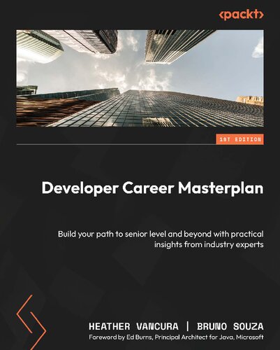 Developer Career Masterplan: Build your path to senior level and beyond with practical insights from industry experts [Team-IRA] (True PDF)