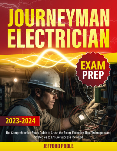 Journeyman Electrician Exam Prep: The Comprehensive Study Guide to Crush the Exam at First Try. Exclusive Tips, Techniques and Strategies to Ensure Success Included