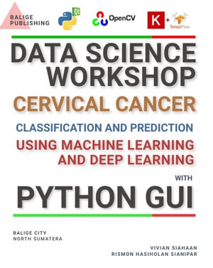 DATA SCIENCE WORKSHOP: Cervical Cancer Classification and Prediction Using Machine Learning and Deep Learning with Python GUI