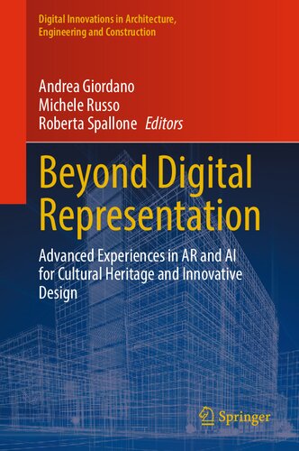 Beyond Digital Representation: Advanced Experiences in AR and AI for Cultural Heritage and Innovative Design (Digital Innovations in Architecture, Engineering and Construction)
