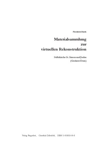 Friedrich Balck, Materialsammlung zur virtuellen Rekonstruktion Stiftskirche St. Simon und Judas (Goslarer Dom)