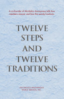 Twelve Steps and Twelve Traditions: The “Twelve and Twelve” — Essential Alcoholics Anonymous reading