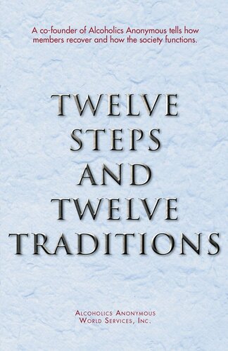 Twelve Steps and Twelve Traditions: The “Twelve and Twelve” — Essential Alcoholics Anonymous reading