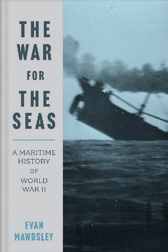 The War for the Seas: A Maritime History of World War II