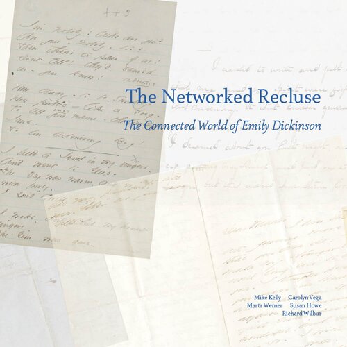 The Networked Recluse: The Connected World of Emily Dickinson