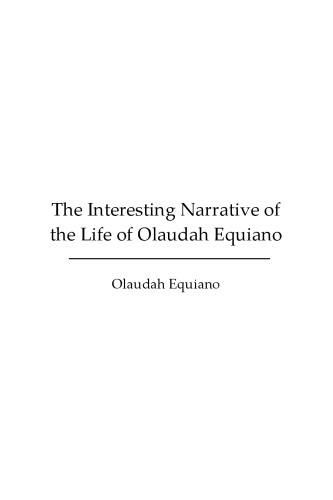 The Interesting Narrative of the Life of Olaudah Equiano, or Gustavus Vassa, The African Written by Himself