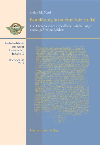 Bannlösung (nam-érim-búr-ru-da): Die Therapie eines auf eidliche Falschaussage zurückgeführten Leidens. Teil 1: Einleitung, Katalog und Textbearbeitungen