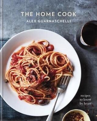 The Home Cook: Recipes to Know by Heart