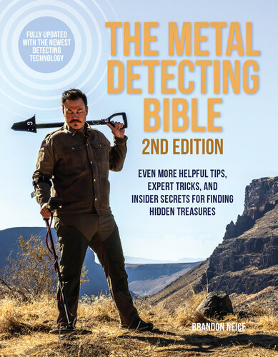 The Metal Detecting Bible : Even More Helpful Tips, Expert Tricks, and Insider Secrets for Finding Hidden Treasures (Fully Updated with the Newest Detecting Technology)