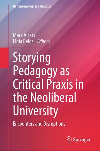 Storying Pedagogy as Critical Praxis in the Neoliberal University: Encounters and Disruptions